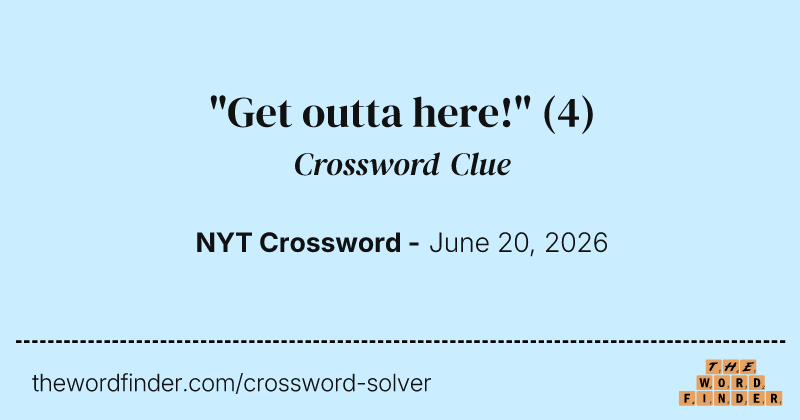 "Get outta here!" crossword clue image