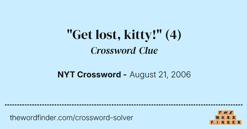 "Get lost, kitty!" crossword clue image