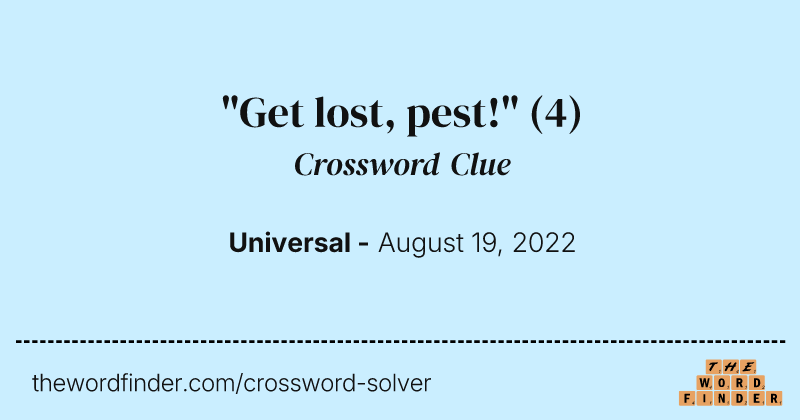 "Get lost, pest!" crossword clue image