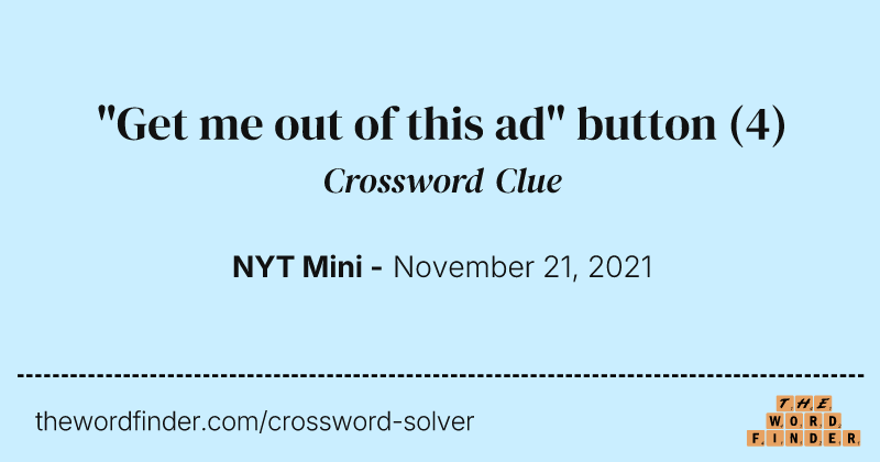 "Get me out of this ad" button crossword clue image