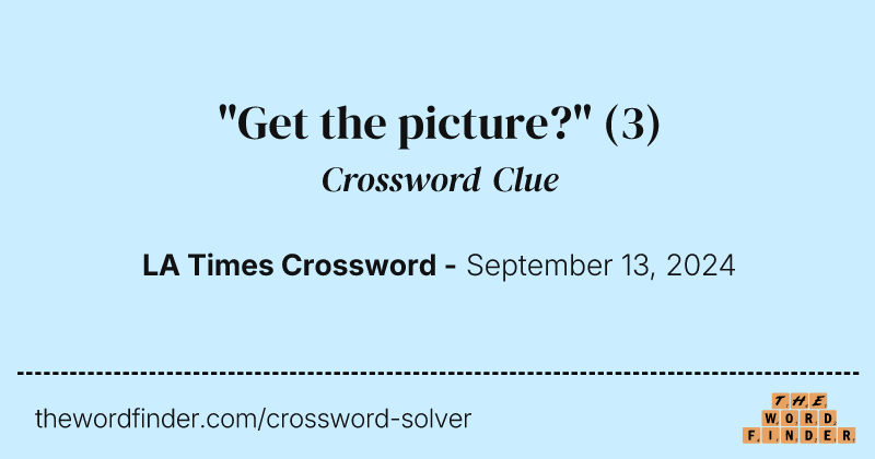 "Get the picture?" crossword clue image