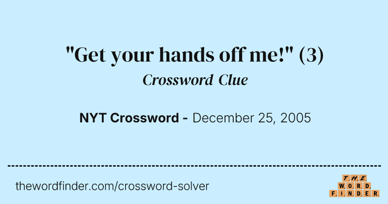 "Get your hands off me!" crossword clue image