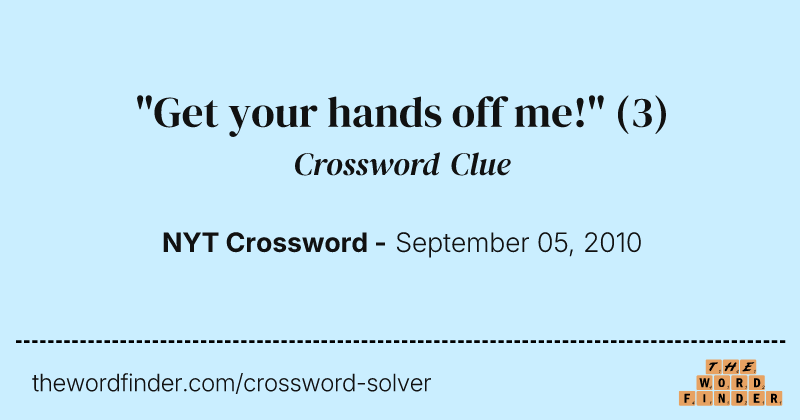 "Get your hands off me!" crossword clue image