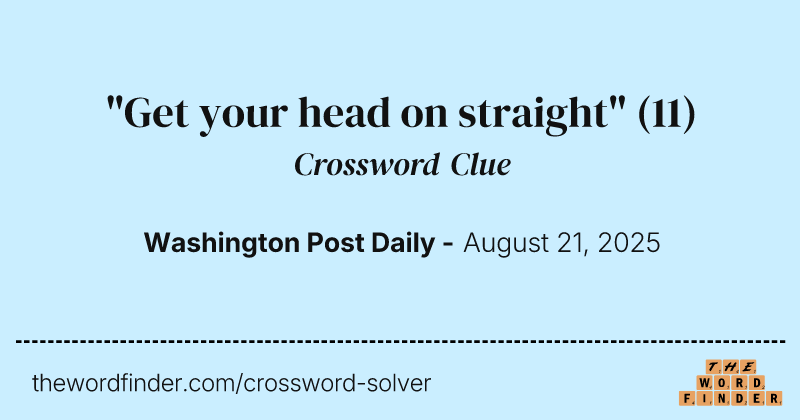 "Get your head on straight" crossword clue image