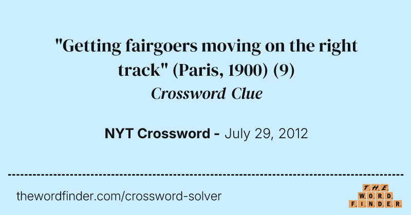 "Getting fairgoers moving on the right track" (Paris, 1900) crossword clue image