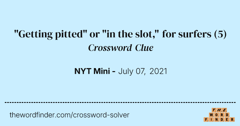 "Getting pitted" or "in the slot," for surfers crossword clue image