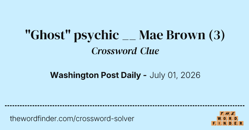 "Ghost" psychic __ Mae Brown crossword clue image