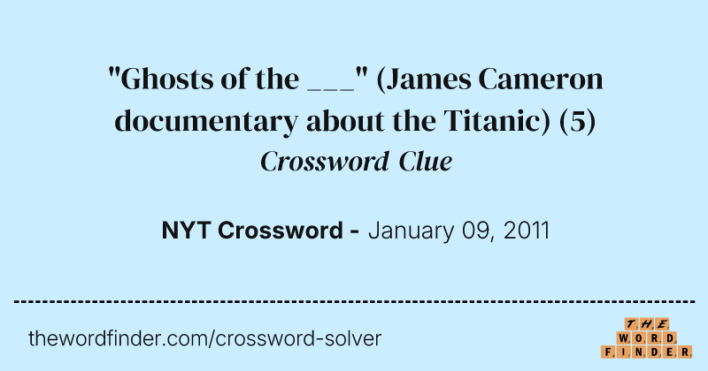 "Ghosts of the ___" (James Cameron documentary about the Titanic) crossword clue image