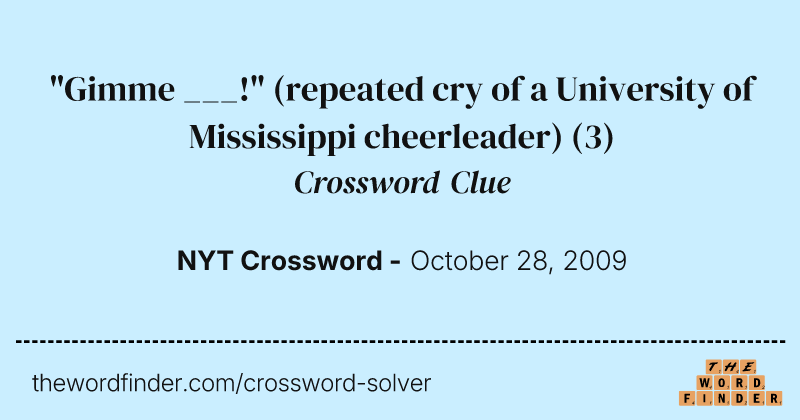 "Gimme ___!" (repeated cry of a University of Mississippi cheerleader) crossword clue image