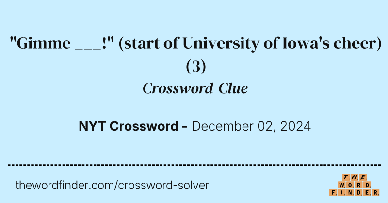 "Gimme ___!" (start of University of Iowa's cheer) crossword clue image