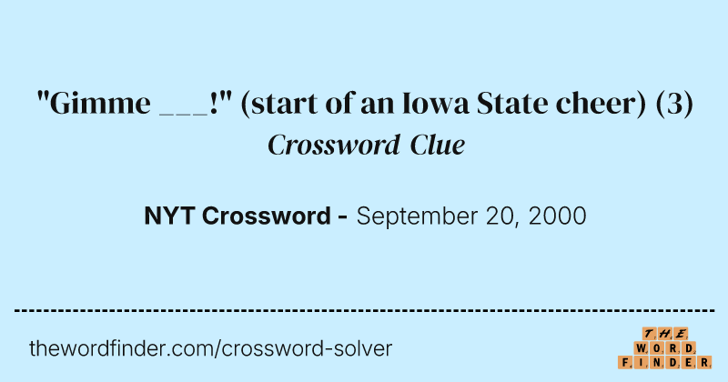 "Gimme ___!" (start of an Iowa State cheer) crossword clue image
