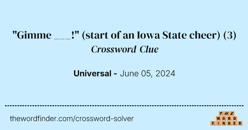 "Gimme ___!" (start of an Iowa State cheer) crossword clue image