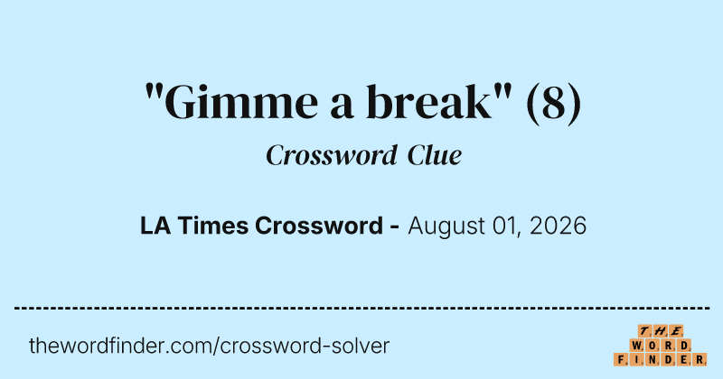 "Gimme a break" crossword clue image