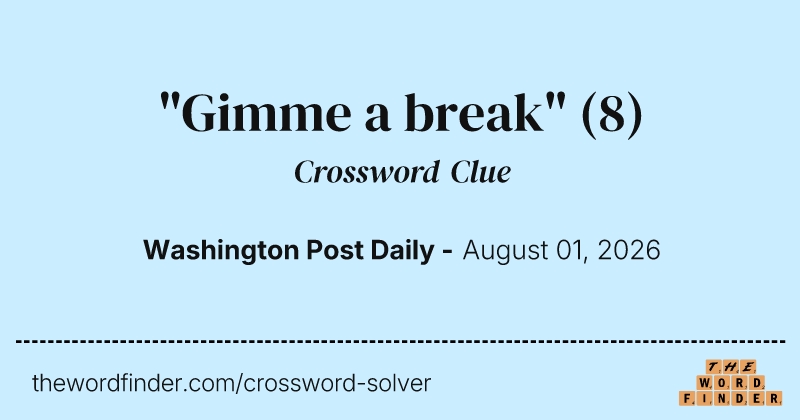 "Gimme a break" crossword clue image