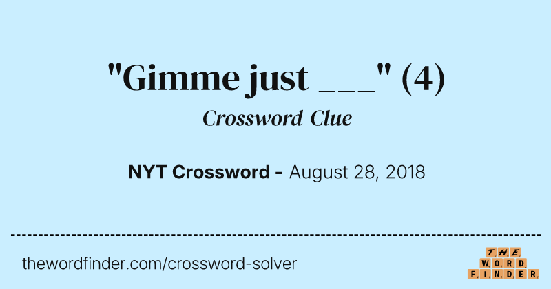 "Gimme just ___" crossword clue image