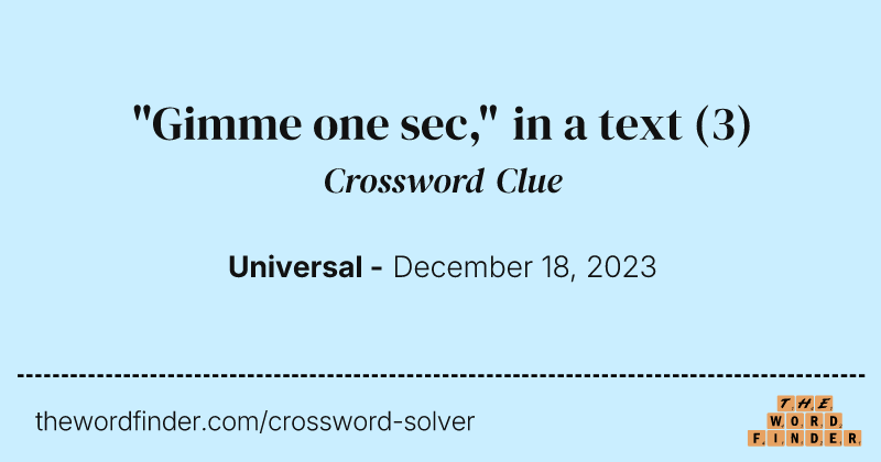 "Gimme one sec," in a text crossword clue image