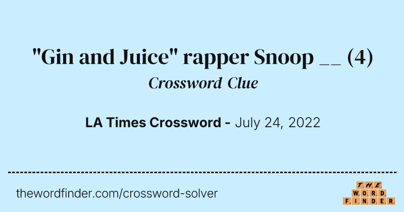 "Gin and Juice" rapper Snoop __ crossword clue image