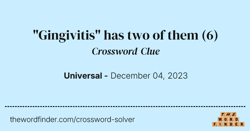 "Gingivitis" has two of them crossword clue image