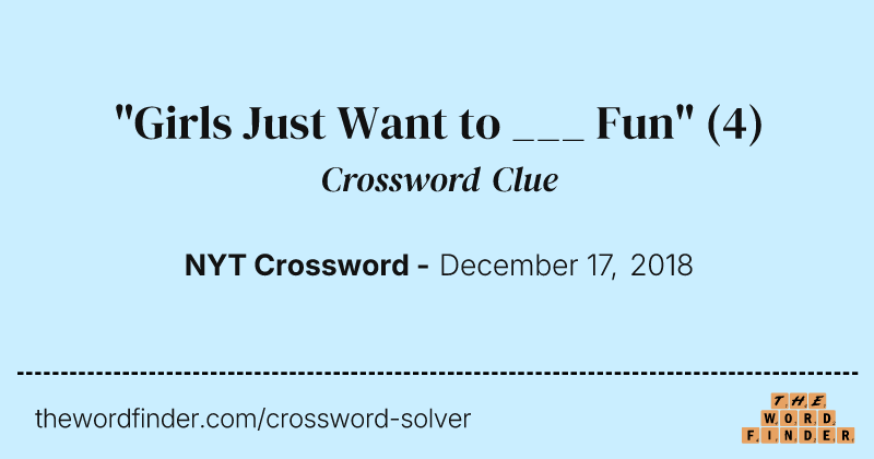 "Girls Just Want to ___ Fun" crossword clue image
