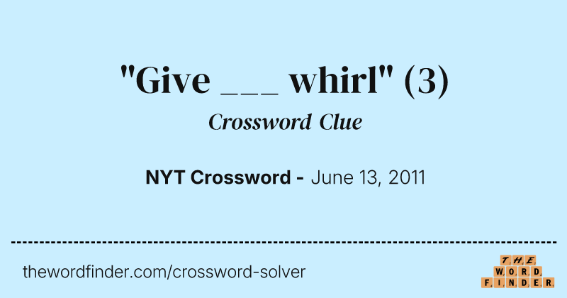"Give ___ whirl" crossword clue image
