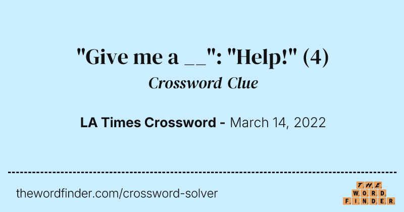 "Give me a __": "Help!" crossword clue image