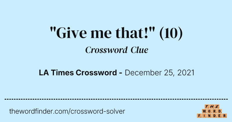 "Give me that!" crossword clue image