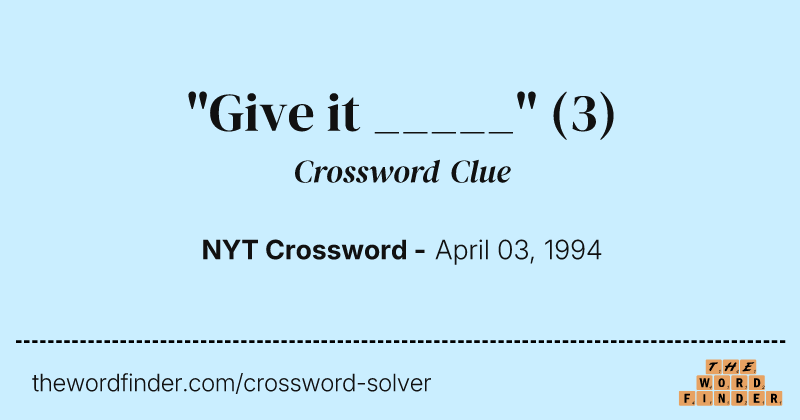 "Give it _____" crossword clue image