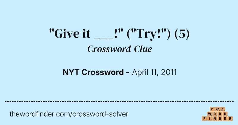 "Give it ___!" ("Try!") crossword clue image