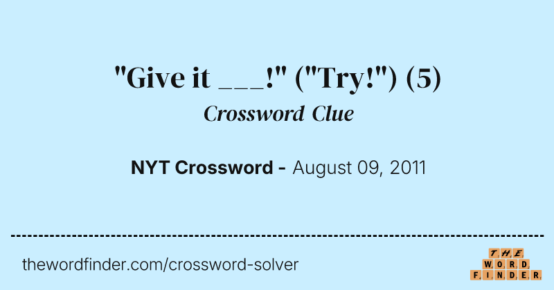 "Give it ___!" ("Try!") crossword clue image