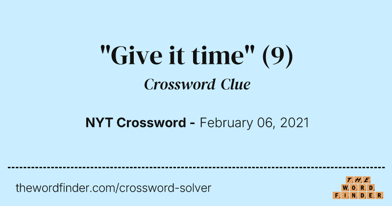 "Give it time" crossword clue image