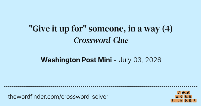 "Give it up for" someone, in a way crossword clue image