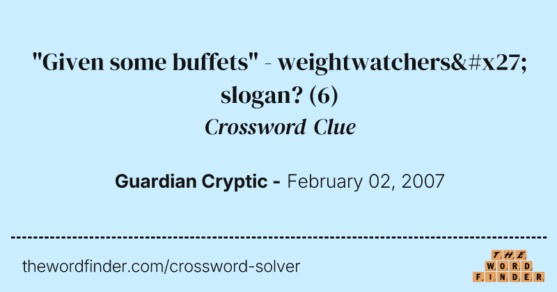 "Given some buffets" - weightwatchers' slogan? crossword clue image