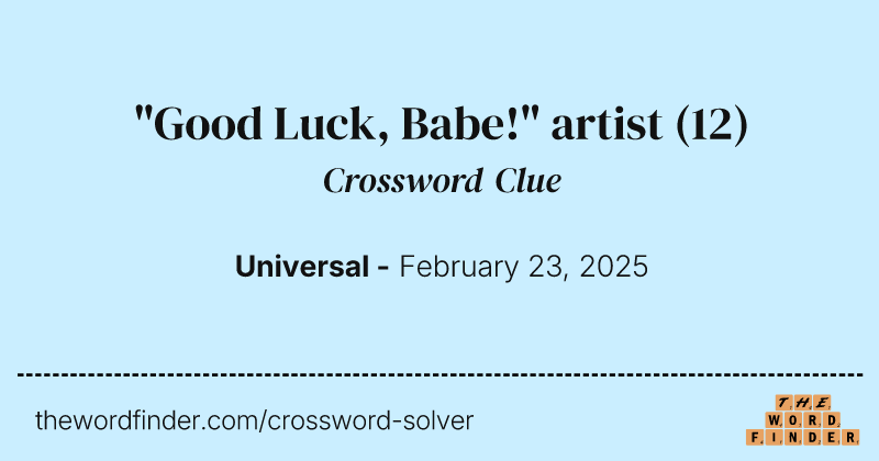 "Good Luck, Babe!" artist crossword clue image