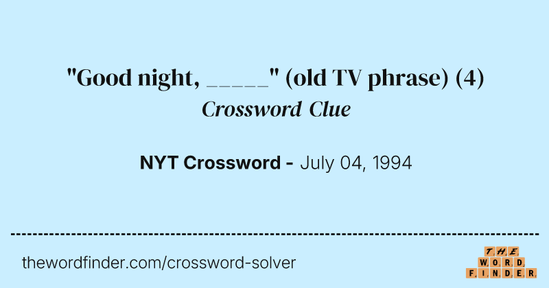"Good night, _____" (old TV phrase) crossword clue image