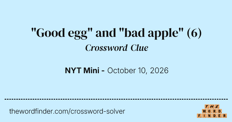 "Good egg" and "bad apple" crossword clue image