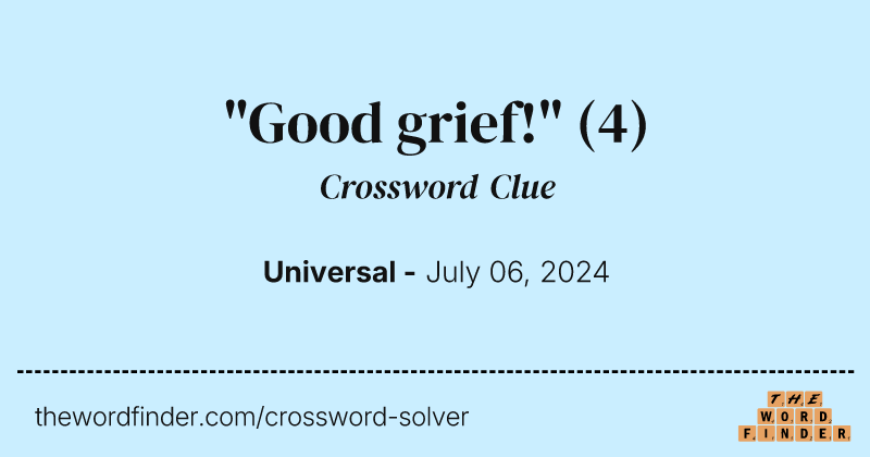 "Good grief!" crossword clue image