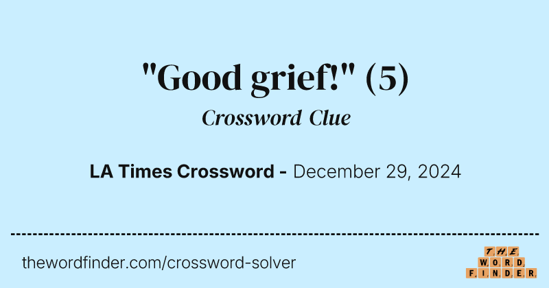 "Good grief!" crossword clue image