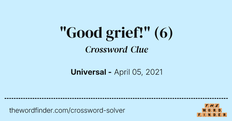 "Good grief!" crossword clue image