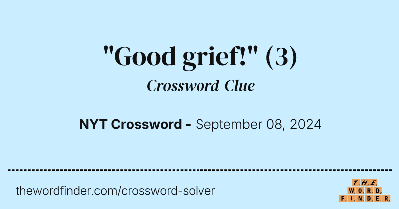 "Good grief!" crossword clue image