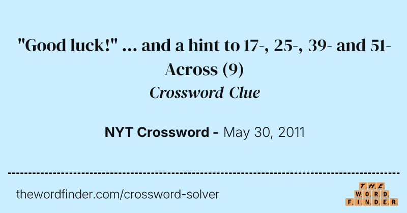 "Good luck!" ... and a hint to 17-, 25-, 39- and 51-Across crossword clue image