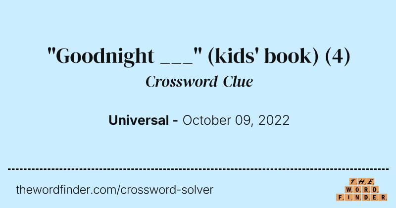 "Goodnight ___" (kids' book) crossword clue image