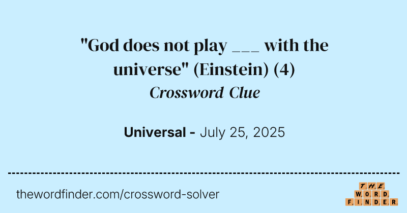 "God does not play ___ with the universe" (Einstein) crossword clue image