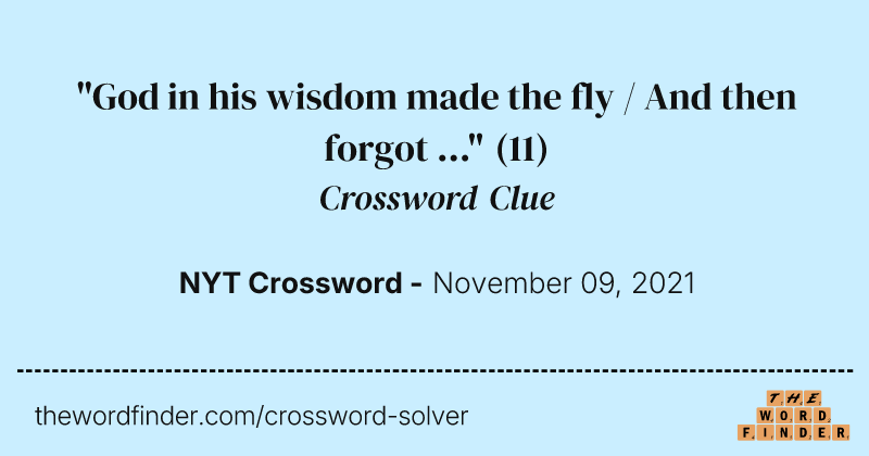 "God in his wisdom made the fly / And then forgot ..." crossword clue image