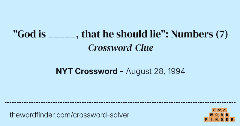 "God is _____, that he should lie": Numbers crossword clue image