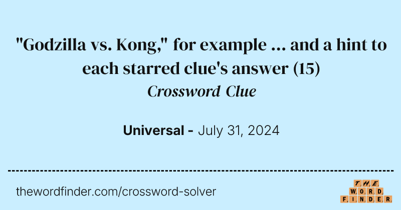 "Godzilla vs. Kong," for example ... and a hint to each starred clue's answer crossword clue image