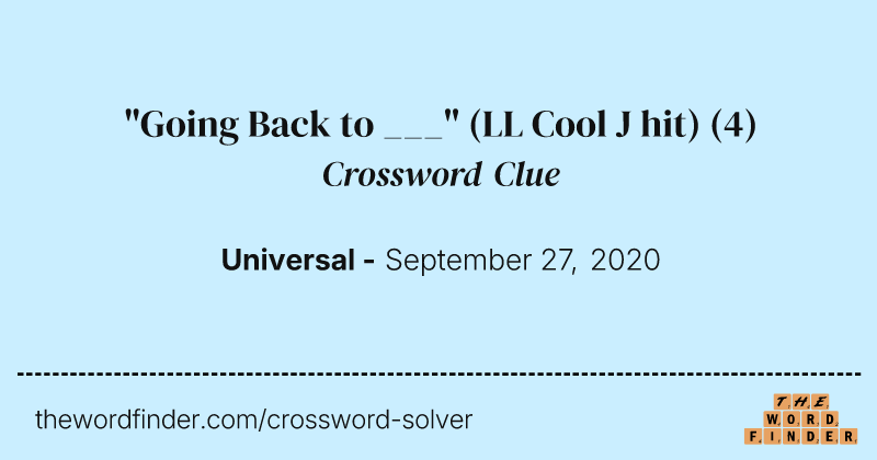 "Going Back to ___" (LL Cool J hit) crossword clue image