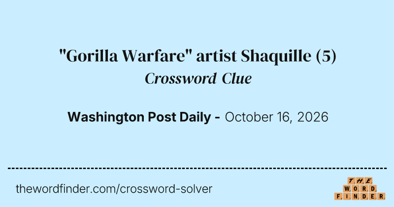 "Gorilla Warfare" artist Shaquille crossword clue image