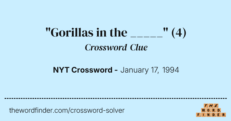 "Gorillas in the _____" crossword clue image