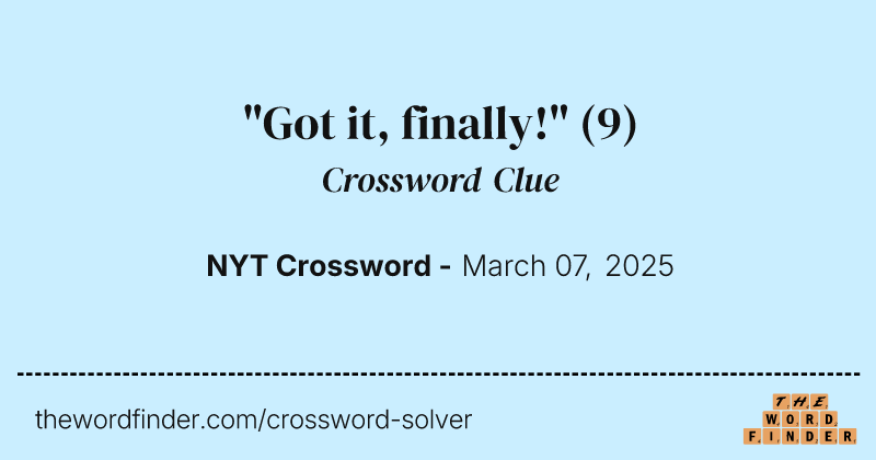 "Got it, finally!" crossword clue image