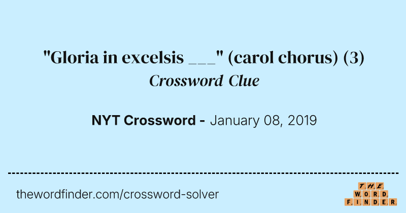 "Gloria in excelsis ___" (carol chorus) crossword clue image